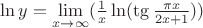 $\ln y=\lim\limits_{x\to\infty}(\frac {1} {x} \ln (\tg \frac {\pi x} {2x+1}))$