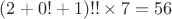 $(2+0!+1)!!\times7=56$