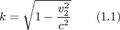 $$k=\sqrt{1-\frac {v_2^2}{c^2}} \qquad (1.1) $$