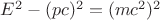 $E^2-(pc)^2=(mc^2)^2$