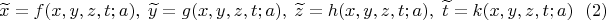 $$
\widetilde x=f(x,y,z,t;a),\; \widetilde y=g(x,y,z,t;a),\; \widetilde z=h(x,y,z,t;a),\; \widetilde t=k(x,y,z,t;a)\eqno (2)
$$