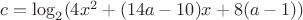 $c=\log_2(4x^2+(14a-10)x+8(a-1))$