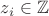 $z_i \in \mathbb Z$