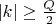 $|k|\ge \frac { Q }{ 2 } $