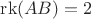 $\operatorname{rk}(AB)=2$