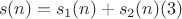 $$s(n) = s_1(n) + s_2(n)(3)$$