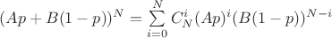 $(Ap+B(1-p))^N=\sum\limits_{i=0}^N C^i_N (Ap)^i (B(1-p))^{N-i}$
