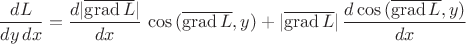 $$\frac{dL}{dy\,dx} = \frac{d|\overline{\operatorname{grad}L}|}{dx}\,\cos{(\overline{\operatorname{grad}L},y)} +  |\overline{\operatorname{grad}L}| \, \frac{d\cos{(\overline{\operatorname{grad}L},y)}}{dx} $$