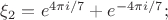 $\xi _2 =e^{4\pi i/7}+e^{-4\pi i/7};$