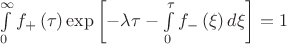 $\int\limits_0^\infty  {f_ +  \left( \tau  \right)\exp \left[ { - \lambda \tau  - \int\limits_0^\tau  {f_ -  \left( \xi  \right)d\xi } } \right]}  = 1$