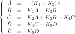 $$\left\{
\begin{array}{rcl}
\dot{A} &=& -(K_1+K_2)A\\
\dot{B} &=& K_1A-K_3B\\
\dot{C} &=& K_2A+K_3B-K_4C\\
\dot{D} &=& K_4C-K_5D\\
\dot{E} &=& K_5D\\
\end{array}
\right.$$