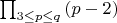 $\prod_{3 \leq p \leq q}{(p-2)}$