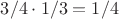 $3/4\cdot 1/3=1/4$