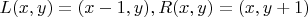 $L(x,y)=(x-1,y), R(x,y)=(x,y+1)$