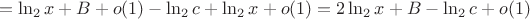 $$=\ln_2x+B+o(1)-\ln_2 c+\ln_2 x+o(1)=2\ln_2x+B-\ln_2 c+o(1)$$