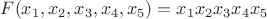 $F(x_1,x_2,x_3,x_4,x_5)=x_1x_2x_3x_4x_5$