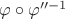 $\varphi \circ \varphi''^{-1}$