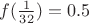 $f(\frac 1 {32})=0.5$