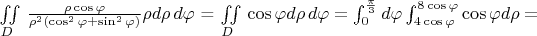 $\iint\limits_D \, \frac{\rho\cos\varphi}{\rho^2(\cos^2\varphi + \sin^2\varphi)}\rho\dif d\rho\,\dif d\varphi$ = \iint\limits_D \, \cos\varphi\dif d\rho\,\dif d\varphi = \int_{0}^{\frac{\pi}{3}}d\varphi  \int_{4\cos\varphi}^{8\cos\varphi}\cos\varphi d\rho=$