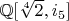 $\mathbb{Q}[\sqrt[4]{2}, i_5]$
