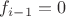 $f_{i-1}=0$
