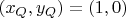 $(x_{Q},y_{Q})=(1,0)$