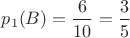 $p_1(B)=\dfrac{6}{10}=\dfrac{3}{5}$