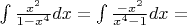 $\int\frac{x^2}{1-x^4}dx=\int\frac{-x^2}{x^4-1}dx=$