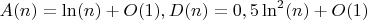 $A(n)=\ln(n)+O(1),D(n)=0,5\ln^2(n)+O(1)$