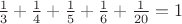 $\frac 1 3+\frac 1 4+\frac 1 5+\frac 1 6+\frac 1{20}=1$