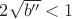 $2 \sqrt{b''} < 1$ $2 \sqrt{b''} < 1$