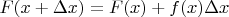 $F(x+\Delta x)=F(x)+f(x)\Delta x$