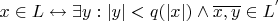 $x \in L \leftrightarrow \exists y: |y| < q(|x|) \wedge \overline{x,y} \in L^'$