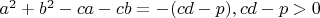 $a^2+b^2-ca-cb=-(cd-p), cd-p>0$