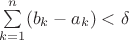$\sum\limits_{k=1}^n(b_k-a_k)<\delta$