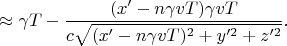 $\approx\gamma T-\dfrac{(x'-n\gamma vT)\gamma vT}{c\sqrt{(x'-n\gamma vT)^2+y'^2+z'^2}}.$