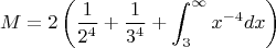 $$M=2\left(\frac{1}{2^4}+\frac{1}{3^4}+\int_3^{\infty}x^{-4}dx\right)$$