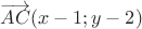 $$\overrightarrow{AC}(x-1;y-2)$$