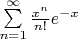 $\sum \limits _{n=1}^{\infty}\frac{x^n}{n!}e^{-x}$