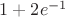$1+2e^{-1}$