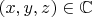 $(x, y, z) \in\mathbb{C}$