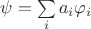 $\psi=\sum\limits_i a_i \varphi_i$