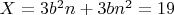 $ X = 3b^2n + 3bn^2 = 19$