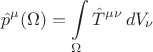 $$\hat p^\mu(\Omega) = \int\limits_\Omega \hat T^{\mu \nu} \, d V_\nu$$