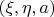 $(\xi,\eta,a)$