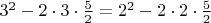 $3^2-2\cdot 3\cdot \frac{5}{2}=2^2-2\cdot 2\cdot \frac{5}{2}$