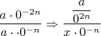 $\dfrac{a\cdot 0^{-2n}}{a\cdot \cdot 0^{-n}}\Rightarrow
\dfrac{\dfrac{a}{0^{2n}}}{ x\cdot 0^{-n}}$