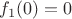 $f_1(0)=0$