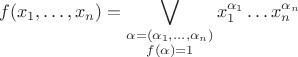 $$f(x_1,\ldots,x_n)=\bigvee\limits_{\substack{\alpha=(\alpha_1,\ldots,\alpha_n)\\f(\alpha)=1}}x_1^{\alpha_1}\ldots x_n^{\alpha_n}$$