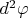 $d^2\varphi$